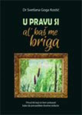 u pravu si, al baš me briga 