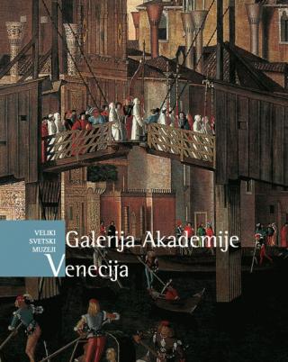 veliki svetski muzeji galerija akademije, venecija grupa autora 