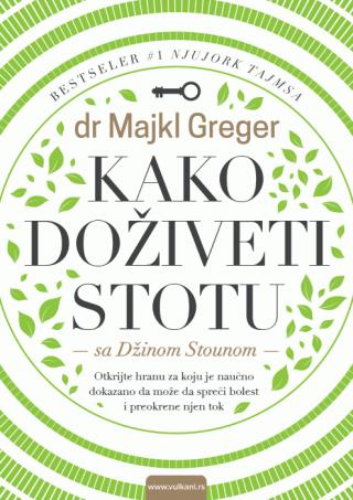 kako doživeti stotu majkl greger 