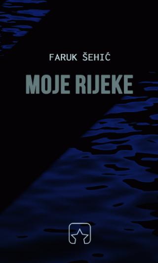 moje rijeke faruk šehić 