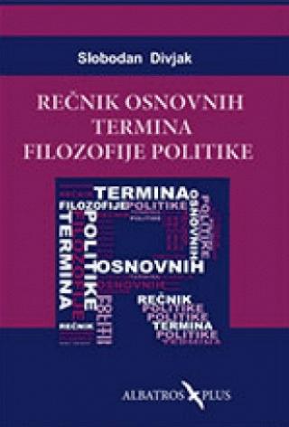rečnik osnovnih termina filozofije politike slobodan divjak 