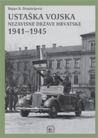 ustaška vojska nezavisne države hrvatske 1941 1945 bojan b dimitrijević 