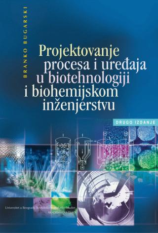 projektovanje procesa i uređaja u biotehnologiji i biohemijskom inženjerstvu branko m bugarski 