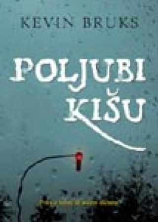 poljubi kišu kevin bruks 
