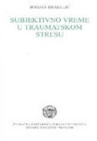 subjektivno vreme u traumatskom stresu bogdan drakulić 