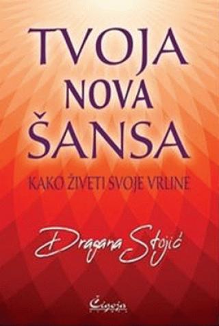 tvoja nova šansa kako živeti svoje vrline dragana stojić 
