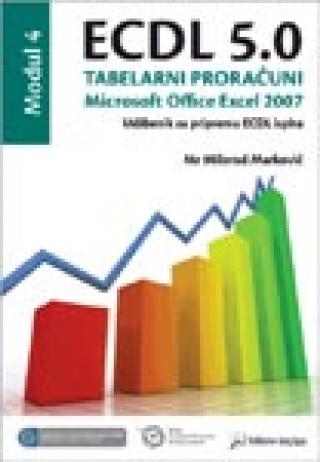 ecdl 5 0 modul 4 tabelarni proračuni, microsoft office excel 2007 milorad marković 