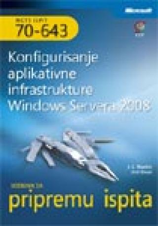 konfigurisanje aplikativne infrastrukture windows servera 2008 mcts udžbenik za pripremu ispita 70 643 
