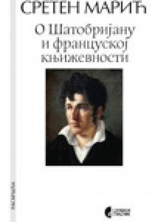 o šatobrijanu i francuskoj književnosti sreten marić 