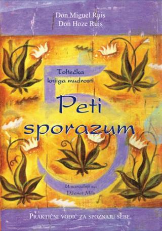 peti sporazum toltečka knjiga mudrosti migel angel ruis pablo ruis 