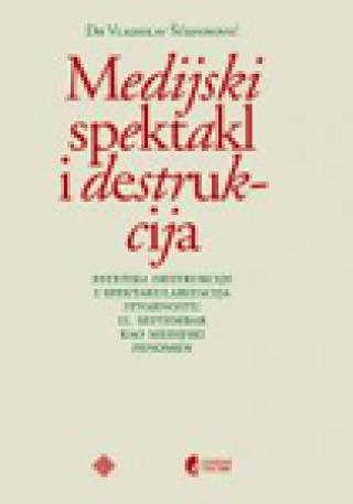 medijski spektakl i destrukcija vojislav šćepanović 