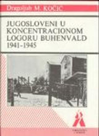 jugosloveni u koncentracionom logoru buhenvald 1941 1945  