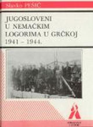 jugosloveni u nemačkim koncentracionim logorima u grčkoj 1941 1944  