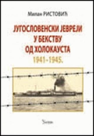 jugoslovenski jevreji u bekstvu od holokausta 1941 1945 