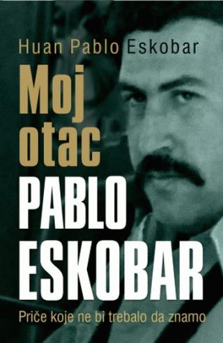 moj otac pablo eskobar huan pablo eskobar 