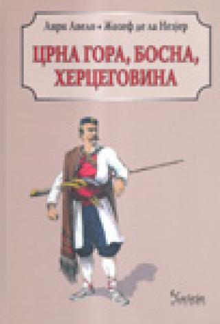 crna gora, bosna, hercegovina anri avelo žozef de la nezijer 
