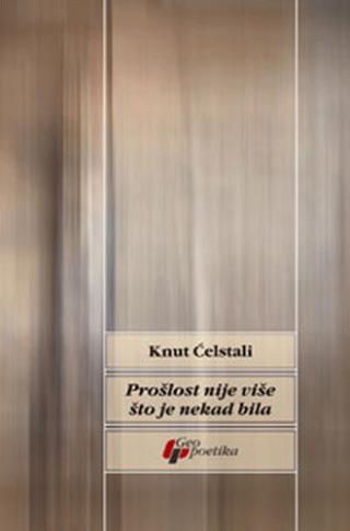 prošlost nije više ono što je nekad bila knut ćelstali 