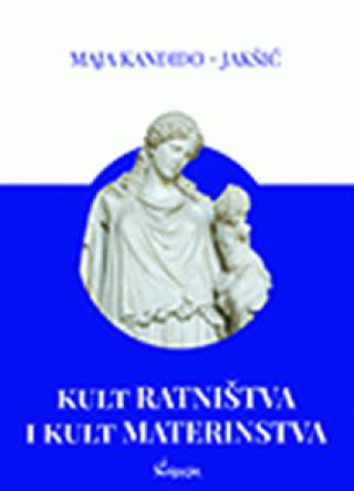 kult ratništva i kult materinstva maja kandido jakšić 