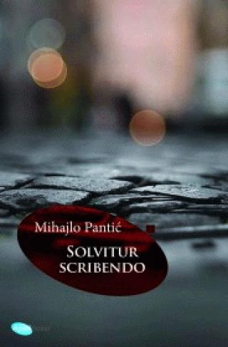 solvitur scribendo mihajlo pantić 
