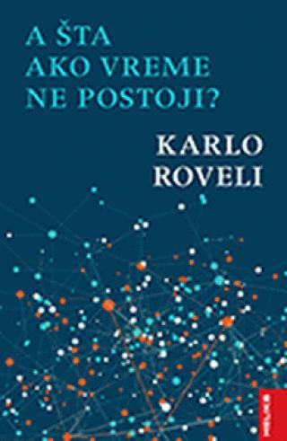 a šta ako vreme ne postoji karlo roveli 