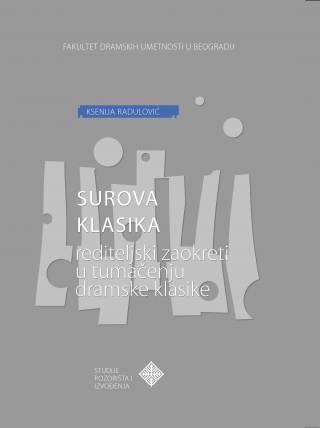 surova klasika rediteljski zaokreti u tumačenju dramske klasike ksenija radulović 