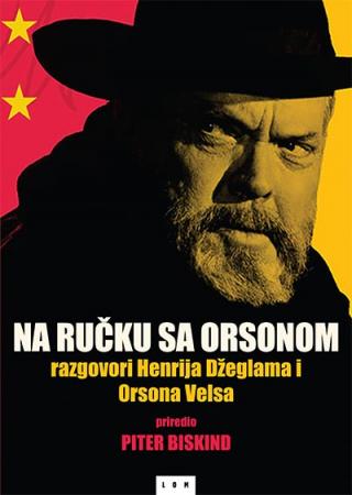 na ručku sa orsonom razgovori henrija džeglama i orsona velsa piter biskind 