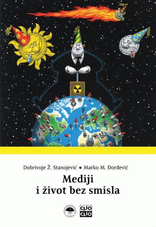 mediji i život bez smisla dobrivoje stanojević marko đorđević 
