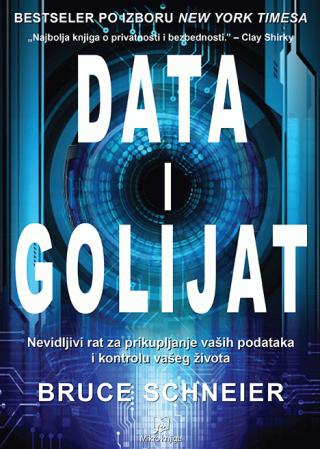 data i golijat nevidljivi rat za prikupljanje vaših podataka i kontrolu vašeg života 