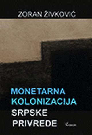 monetarna kolonizacija srpske privrede zoran živković 