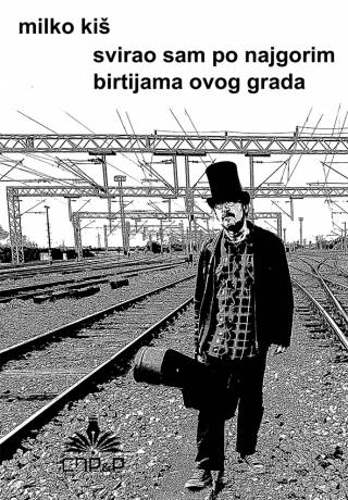 svirao sam po najgorim birtijama ovog grada milko kiš 