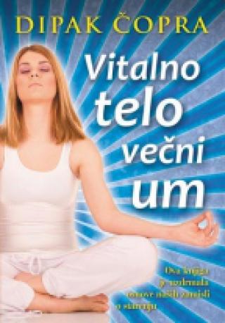 vitalno telo, večni um dipak čopra 