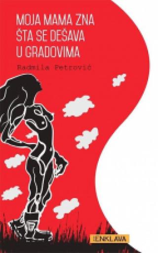 moja mama zna šta se dešava u gradovima radmila petrović 