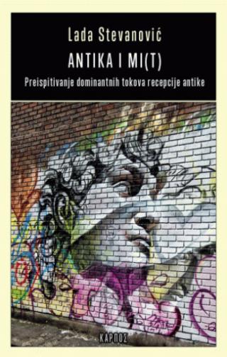 antika i mi(t) preispitivanje dominantnih tokova recepcije antike lada stevanović 