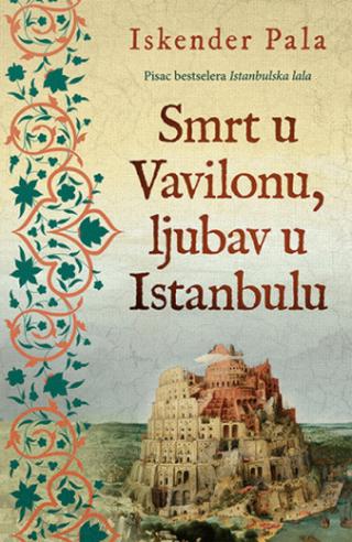 smrt u vavilonu, ljubav u istanbulu 