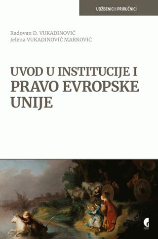 uvod u institucije i pravo evropske unije jelena vukadinović marković radovan vukadinović 