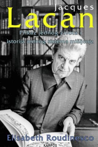 jacques lacan prikaz jednog života i istorija jednog sistema mišljenja 