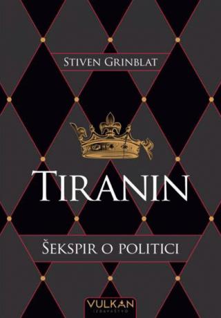 tiranin šekspir o politici stiven grinblat 