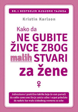 kako da ne gubite živce zbog malih stvari za žene kristin karlson 