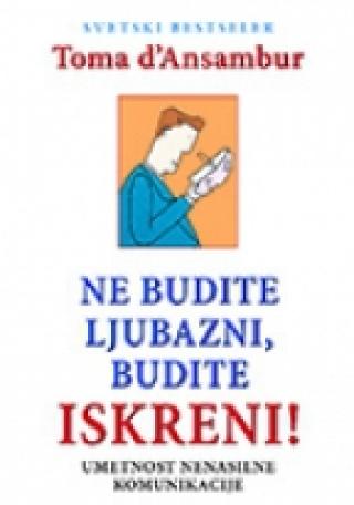 ne budite ljubazni, budite iskreni 