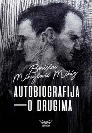 autobiografija o drugima borislav mihajlović mihiz 