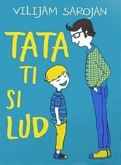 tata, ti si lud 