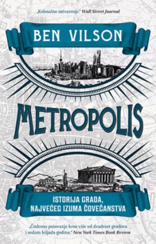 metropolis istorija grada, najvećeg izuma čovečanstva ben vilson 