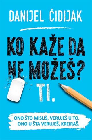 ko kaže da ne možeš ti danijel čidijak 