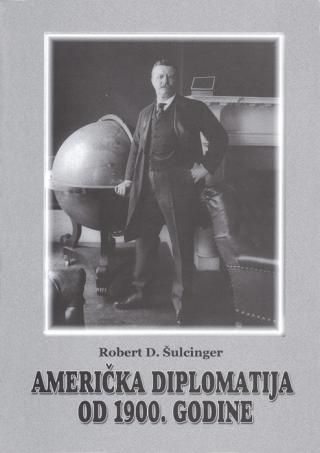 američka diplomatija od 1900 godine robert d šulcinger 