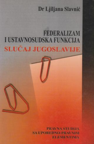 federalizam i ustavnosudska funkcija slučaj jugoslavije 