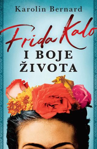 frida kalo i boje života karolin bernard 