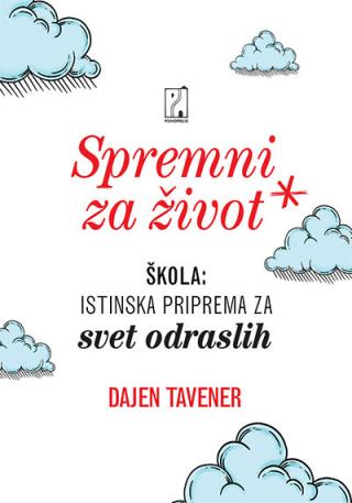 spremni za život škola istinska priprema za svet odraslih dajen tavener 