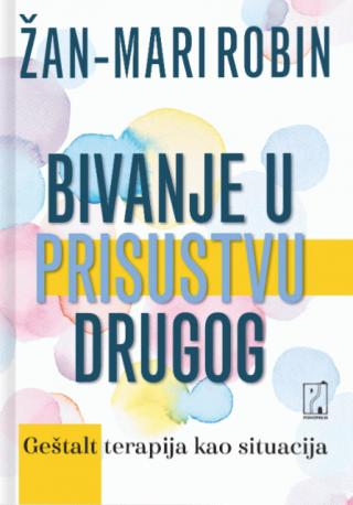 bivanje u prisustvu drugog geštalt terapija kao situacija žan mari robin 