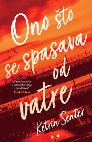 ono što se spasava od vatre ketrin senter 