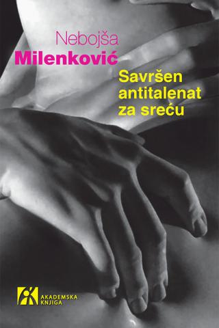 savršen antitalenat za sreću nebojša milenković 